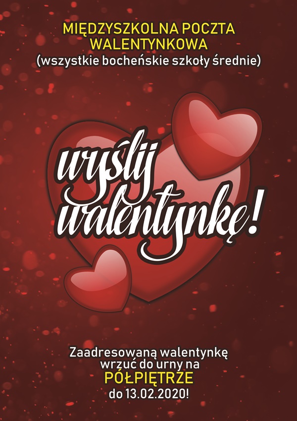 Plakat informacyjny: Międzyszkolna poczta walentynkowa (wszystkie bocheńskie szkoły średnie)  Wyślij Walentynkę!  Zaadresowaną Walentynkę wrzuć do urny na półpiętrze  do 13.02.2020.